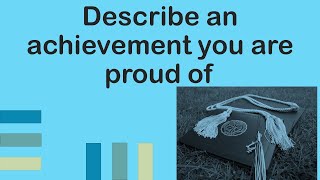 Describe an achievement you are proud of| Jan to April 2023| IELTS Speaking