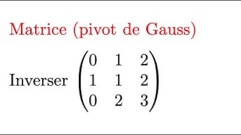 Inverse d’une matrice via pivot de gauss