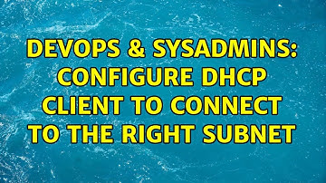 DevOps & SysAdmins: Configure dhcp client to connect to the right subnet (2 Solutions!!)