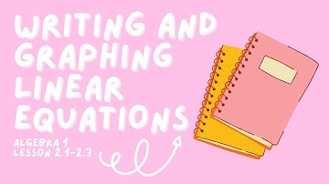 2.1-2.3: Graphing Linear Equations: Slope and Slope-Intercept Form (BIG IDEAS ALGEBRA 1)