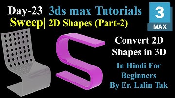 #23| 2D Shapes (Part-2)| Sweep| Convert 2D Shapes in 3D| 3ds Max Tutorials for Beginners in Hindi