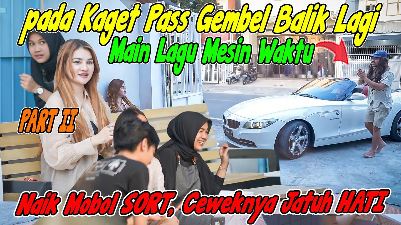 PART II  Pada Kaget Pas Gembel Balik Lagi Main Lagu Mesin Waktu Naik Mobil SPORT Ceweknya Jatuh HATI