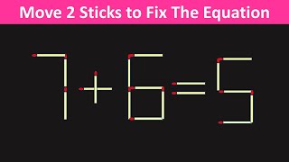 Fix The Equation in just 2 moves - 7 6=5 || 10 Tricky Matchstick Puzzles For Clever Minds