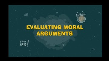 Ethics: Evaluating Moral Arguments