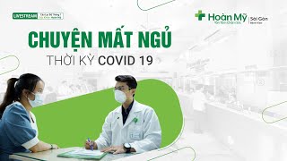 Chuyện mất ngủ thời kỳ COVID-19 | Đơn Vị Tâm Lý – Tâm Thần, khoa Nội Thần kinh