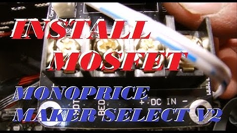 Installing A Mosfet On Monoprice Maker Select V2