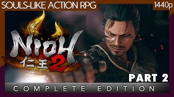 Nioh 2: The Complete Edition PC (2021) Part 2 - PC Gameplay (No commentary) 1440p