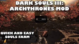 Dark Souls 3 Archthrones Mod | Quick and Easy Souls Farm
