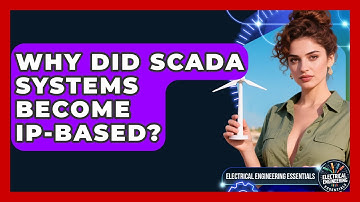 Why Did SCADA Systems Become IP-based? - Electrical Engineering Essentials