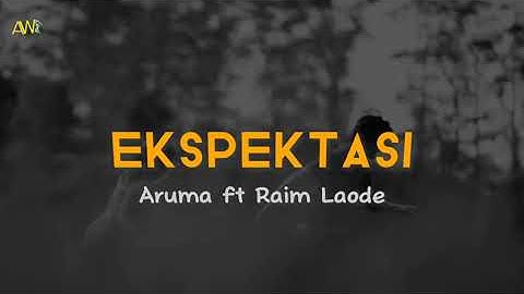 Aruma, Raim Laode - Ekspektasi (Lirik/Lyric)