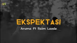 Aruma, Raim Laode - Ekspektasi (Lirik/Lyric)
