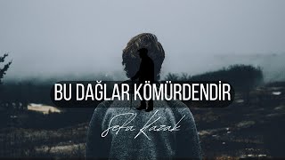 Bu Dağlar Kömürdendir - Sefa Kazak