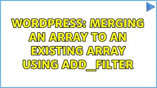 Wordpress: merging an array to an existing array using add_filter