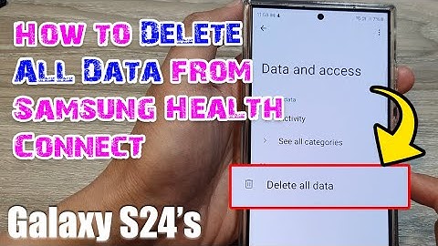 Galaxy S24/S24+/Ultra: How to Delete All Data from Samsung Health Connect