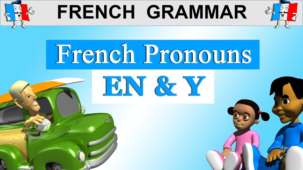 FRENCH PRONOUNS Y AND EN How When To Use YouTube