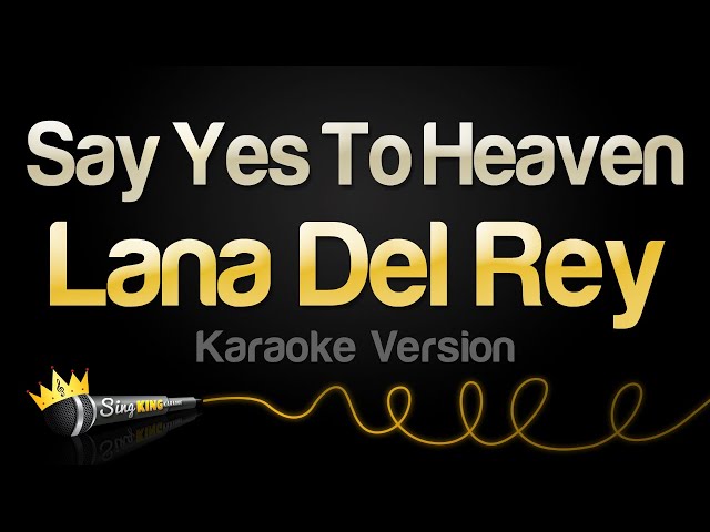 Lana Del Rey - Say Yes To Heaven (Karaoke Version) class=