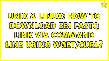 Unix & Linux: How to download ebi fastq link via command line using wget/curl?