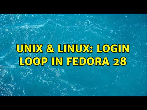 Unix & Linux: Login loop in Fedora 28 (2 Solutions!!)