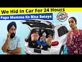 We Hid In Car For 24 Hours - Papa Mumma Ko Bina Bataye | Ramneek Singh 1313 | RS 1313 VLOGS