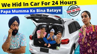We Hid In Car For 24 Hours - Papa Mumma Ko Bina Bataye Ramneek Singh 1313 Rs 1313 Vlogs