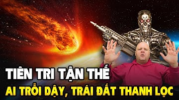 Tiên Tri Tận Thế 2026: Loài Người Bị Công Nghệ Khống Chế, AI Trỗi Dậy, Trái Đất Sắp Thanh Lọc