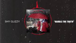Смотреть клип Shy Glizzy - Handle The Truth [Official Audio]