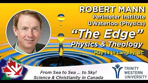 Robert B. Mann, "The Edge" (Physics & Theology)