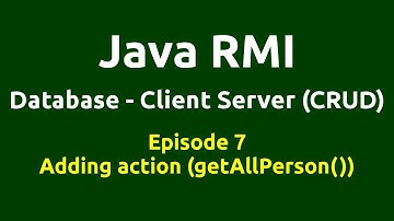 Ep 7 - Java RMI - Database - CRUD - Adding action(getAllPerson())