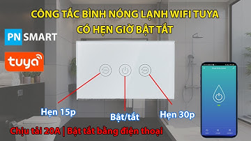 Công Tắc Wifi Bình Nóng Lạnh 20A Hẹn Giờ Tắt Tuya | PN Smart: 0945.851.095