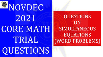 NOVDEC 2021 Core Mathematics Trial Questions - Simultaneous Equations word problems