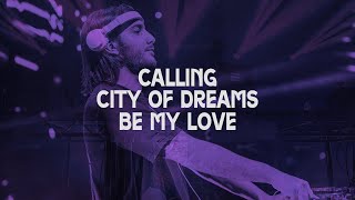 Calling vs. City Of Dreams vs. Be My Love