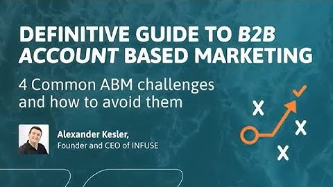 4 Common ABM Challenges and How to Avoid Them | Definitive Guide to B2B Account Based Marketing