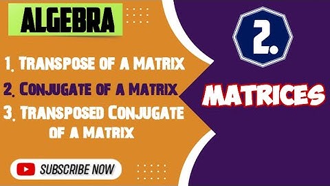 Transpose of a Matrix | Conjugate of a Matrix | Transposed Conjugate of a Matrix | BSc 1st Semester.