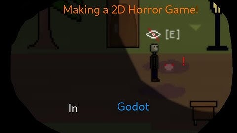 Making a 2D Horror Game in Godot!