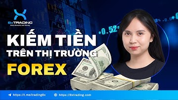 KIẾM TIỀN TRÊN THỊ TRƯỜNG FOREX