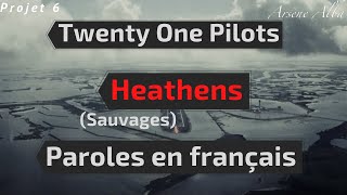 Heathens - 21 Pilots TRADUCTION EN FRANÇAIS (Projet 6)