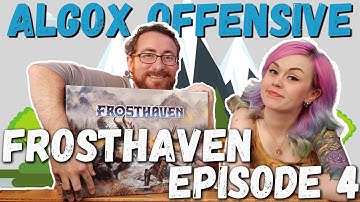 Frosthaven - Episode 4: The Algox Offensive....Our Second Attempt Through The Battlefield