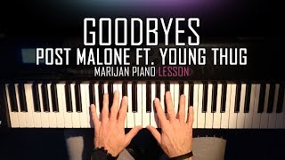 How To Play: Post Malone ft. Young Thug - Goodbyes | Piano Tutorial Lesson + Sheets
Piano Tutorial Lesson for beginners: Learn how to play POST MALONE FT. YOUNG HUG - GOODBYES on piano.
• Sheet Music available here: http://bit.ly/30QCVn7
• Learn playing piano songs with flowkey: http://bit.ly/2d1hJ8x
GOODBYES
• Easy: https://youtu.be/iIeeraRDMOw
• Easy (slow): https://youtu.be/1G2BIlmHj6E
• Advanced: https://youtu.be/MtD2spfgudc
• Advanced (slow): https://youtu.be/v99gyjB2GoU
ALL STEP BY STEP LESSON VIDEOS
• Playlist: http://bit.ly/2hF4TQr
PLAYLIST
• Popular Songs Cover & Tutorials: http://bit.ly/2iaBooJ
SOCIAL MEDIA
• Instagram: http://instagram.com/marijansrsa
• Facebook: http://facebook.com/marijansrsax
• Soundcloud: http://soundcloud.com/marijanmusic
• Twitter: http://twitter.com/marijansrsa
WEBSITE
http://marijanpiano.com
CONTACT
marijan.official@gmail.com How To Play: Post Malone ft. Young Thug - Goodbyes | Piano Tutorial Lesson + Sheets