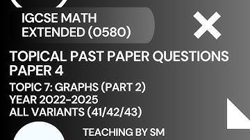 IGCSE MATH | CHAPTER 7 GRAPHS | PART 2 | TOPICAL PAST PAPER QUESTIONS PAPER 4 2025 | SOLUTIONS