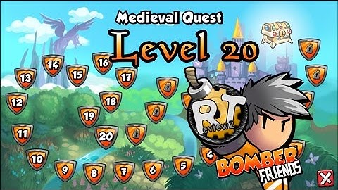 Bomber Friends - Medieval Quest |Level 20|