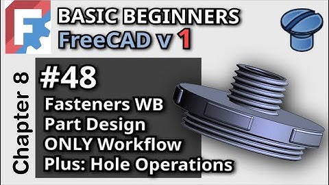 No Part WB Needed! FreeCAD Fasterners WB Directly in Part Design  Basic Beginners Lesson 48