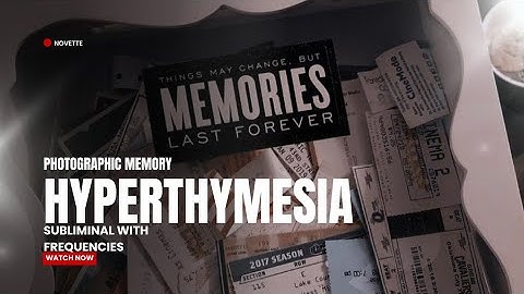intense hyperthymesia | photographic memory + frequencies