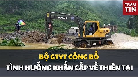 Bộ GTVT công bố tình huống khẩn cấp về thiên tai