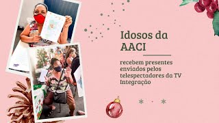 Idosos da AACI recebem presentes enviados pelos telespectadores da TV Integração