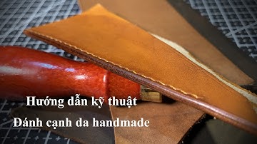 Hướng dẫn kỹ thuật đánh cạnh da handmade