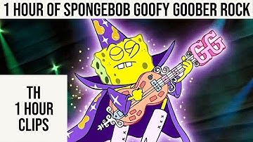 1 hour of Spongebob Goofy Goober Rock