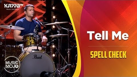 Tell Me - Spell Check - Music Mojo Season 6 - Kappa TV