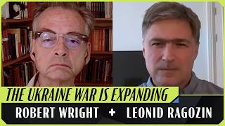 Are Russia and NATO Headed for War | Robert Wright & Leonid Ragozin