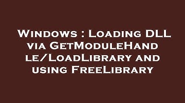 Windows : Loading DLL via GetModuleHandle/LoadLibrary and using FreeLibrary