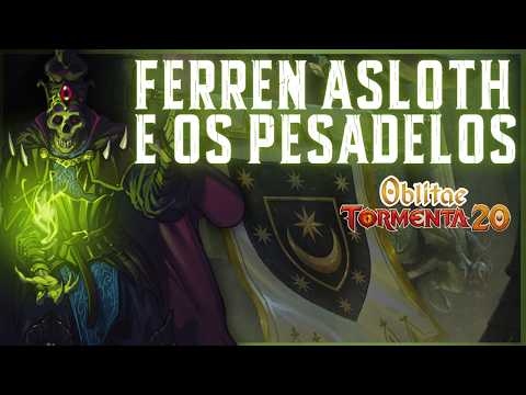 FERREN ASLOTH WILL USE THE REALM OF NIGHTMARES TO CONQUER ARTON! TORMENTA 20
